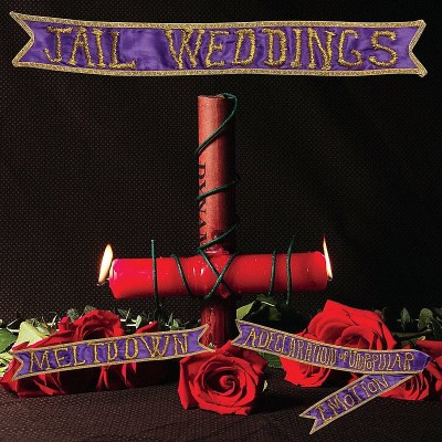 Jail Weddings/Meltdown: A Declaration Of Unp